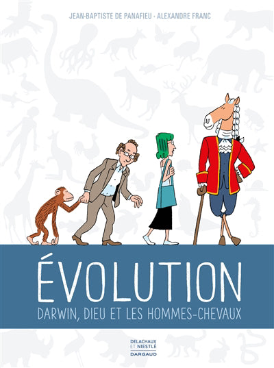 EVOLUTION  DARWIN, DIEU ET LES HOMMES-CHEVAUX