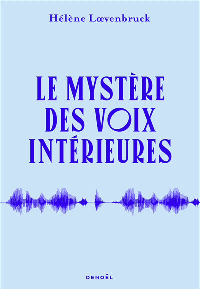 MYSTERE DES VOIX INTERIEURES (LE)