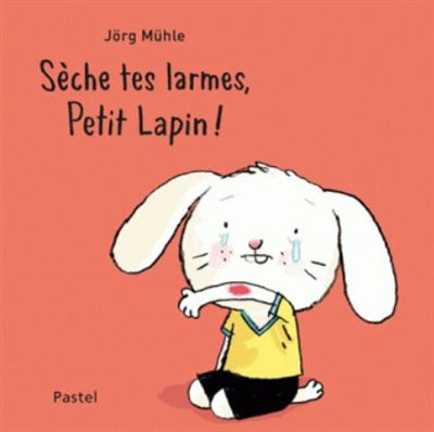 SÈCHE TES LARMES, PETIT LAPIN