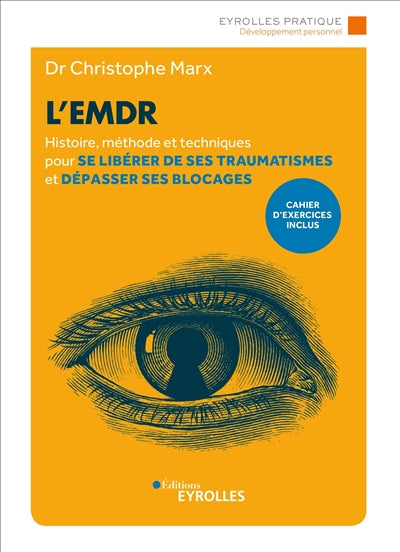 EMDR  : HISTOIRE, METHODE ET TECHNIQUES POUR SE LIBERER DE SE