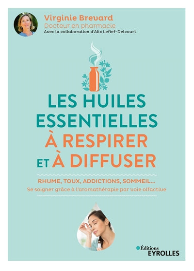 HUILES ESSENTIELLES A RESPIRER ET A DIFFUSER : RHUME, TOUX,