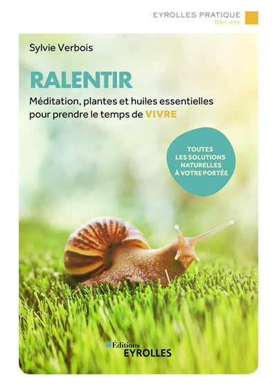 RALENTIR - MEDITATION, PLANTES ET HUILES ESSENTIELLES POUR PRENDR