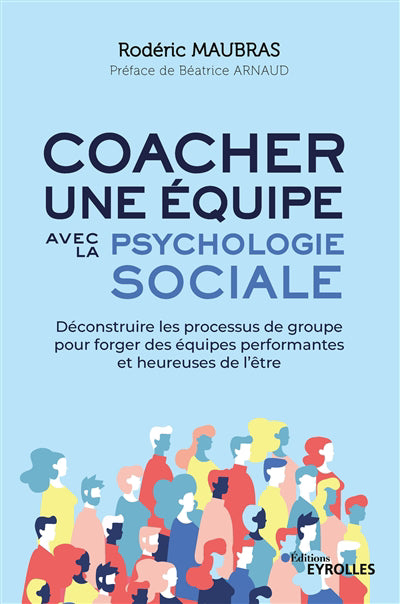 COACHER UNE ÉQUIPE AVEC LA PSYCHOLOGIE SOCIALE : DÉCONSTRUIRE LES