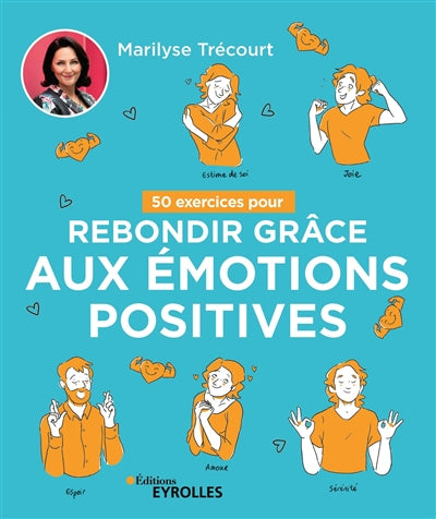 50 EXERCICES POUR REBONDIR GRACE AUX EMOTIONS POSITIVES