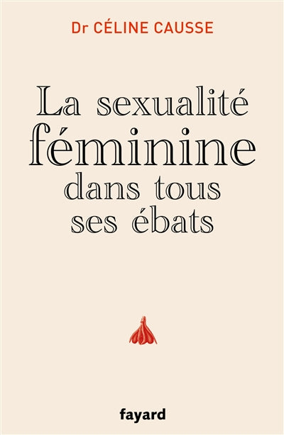 SEXUALITE FEMININE DANS TOUS SES EBATS