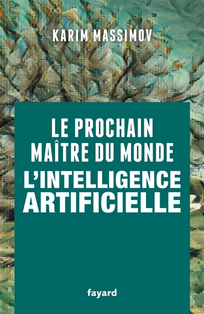 PROCHAIN MAITRE DU MONDE : L'INTELLIGENCE ARTIFICIELLE