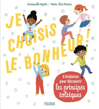 JE CHOISIS LE BONHEUR !  4 HISTOIRES POUR DECOUVRIR