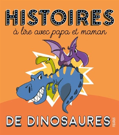 HISTOIRES DE DINOSAURES A LIRE AVEC PAPA ET MAMAN