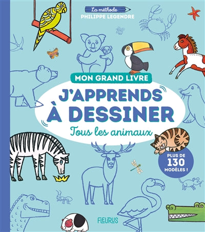 MON GRAND LIVRE J'APPRENDS A DESSINER  TOUS LES ANIMAUX