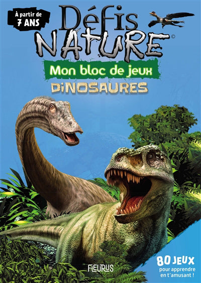 MON BLOC DE JEUX  DEFIS NATURE  DINOSAURES 7+