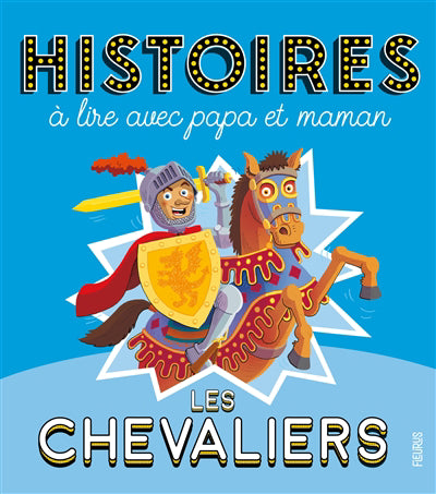 HISTOIRES A LIRE AVEC PAPA ET MAMAN  LES CHEVALIERS