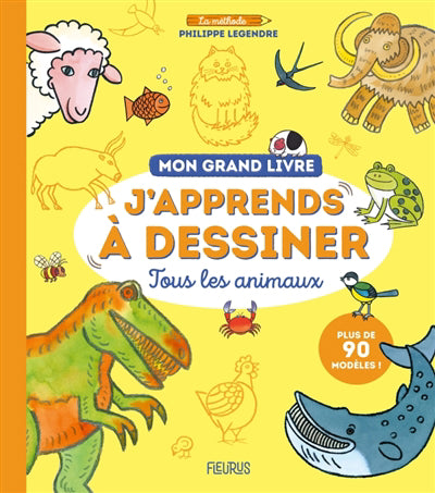 MON GRAND LIVRE  J'APPRENDS A DESSINER TOUS LES ANIMAUX