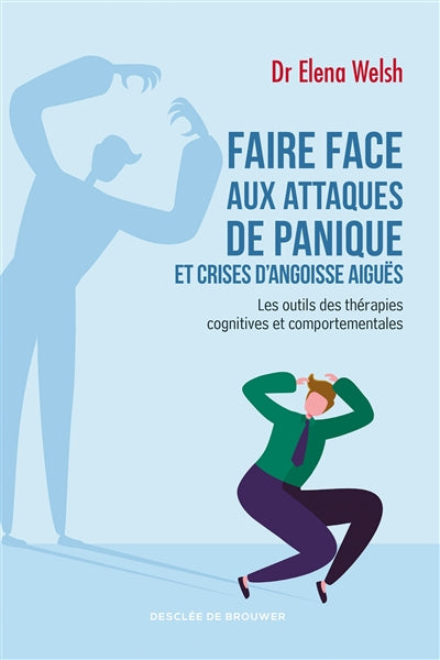 Faire face aux attaques de panique et crises d'angoisse aigües