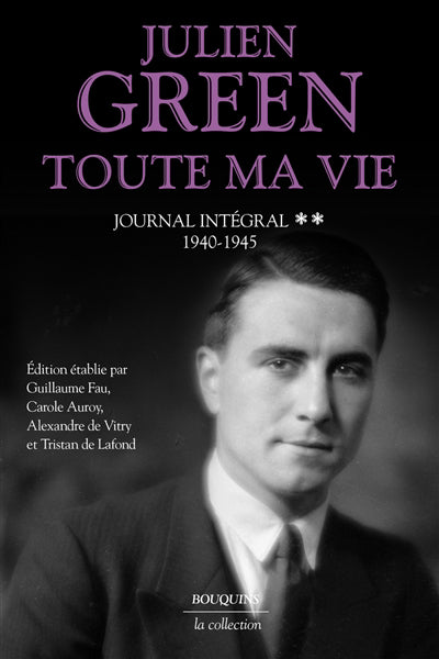 TOUTE MA VIE T.02 : JOURNAL INTÉGRAL 1940-1945