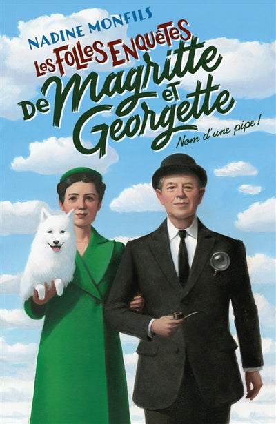 FOLLES ENQUETES DE MAGRITTE ET GEORGETTE : NOM D'UNE PIPE