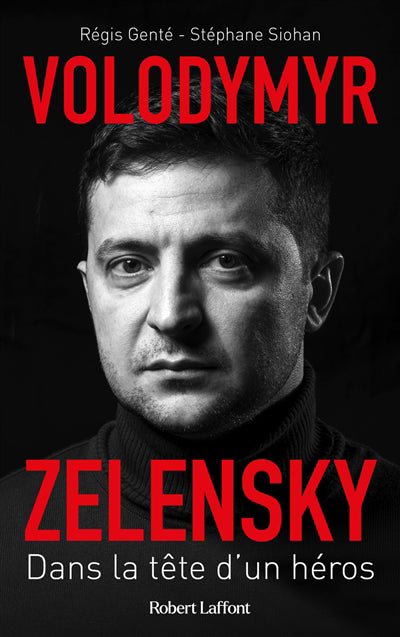 VOLODYMYR ZELENSKY : DANS LA TETE D'UN HEROS