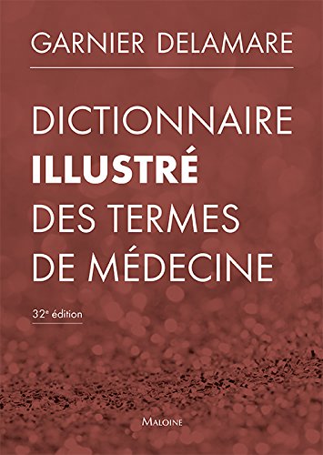 DICTIONNAIRE ILLUSTRE DES TERMES DE MEDECINE 32E ED.