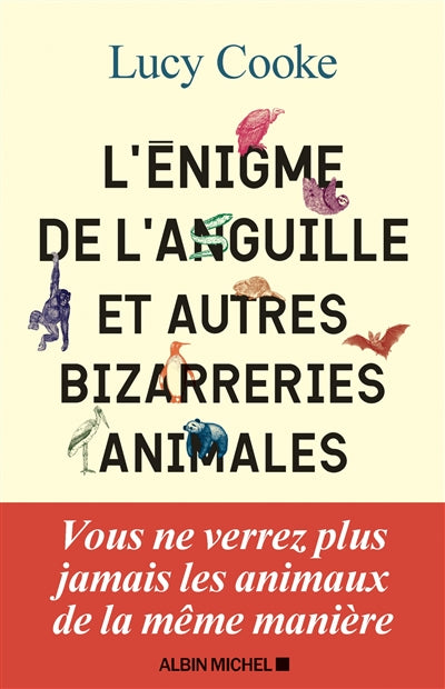 ENIGME DE L'ANGUILLE ET AUTRES BIZARRERIES ANIMALES