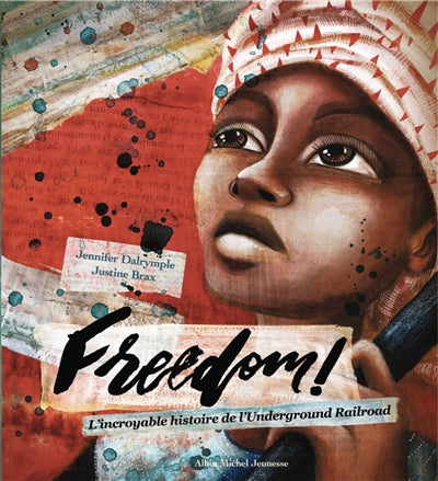 FREEDOM! -INCROYABLE HISTOIRE DE L'UNDERGROUND RAILROAD