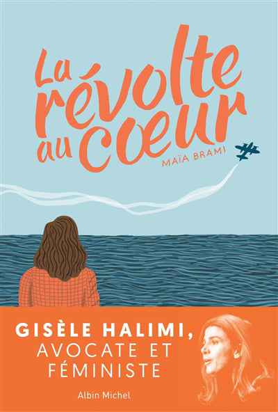 GISELE HALIMI, LA REVOLTE AU COEUR