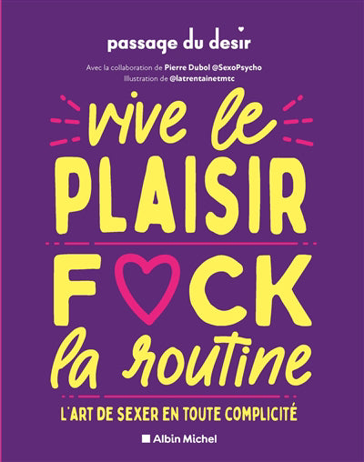 VIVE LE PLAISIR, FUCK LA ROUTINE