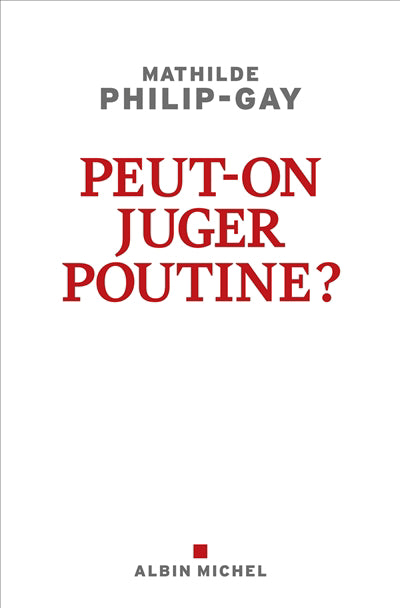 PEUT-ON JUGER POUTINE?