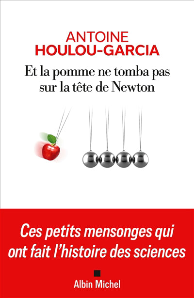 ET LA POMME NE TOMBA PAS SUR LA TETE DE NEWTON