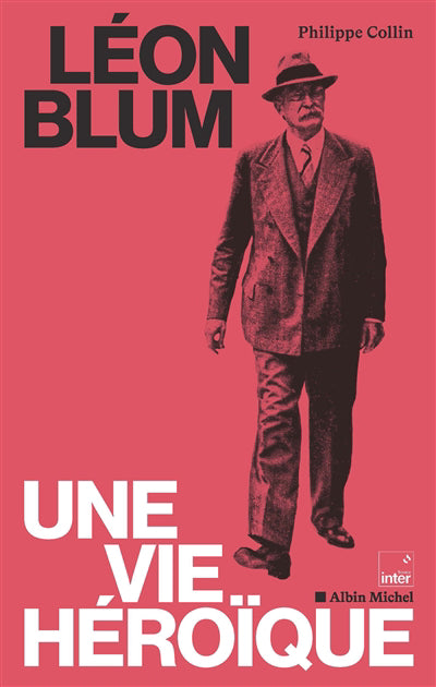 LEON BLUM -UNE VIE HEROIQUE