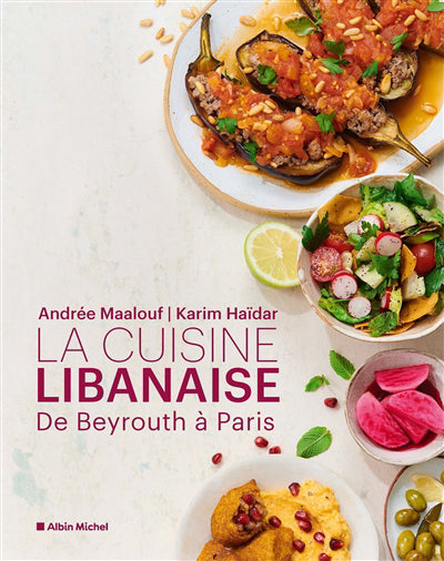 CUISINE LIBANAISE -DE BEYROUTH A PARIS
