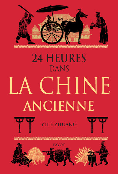 24 HEURES DANS LA CHINE ANCIENNE