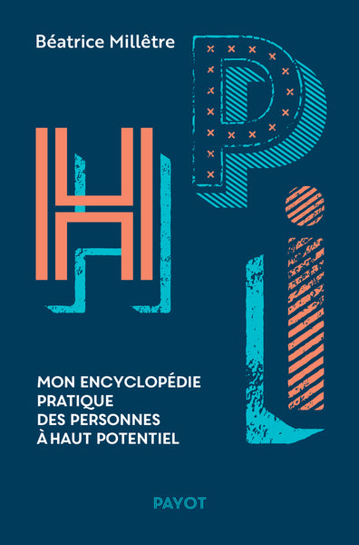 HPI : MON ENCYCLOPEDIE PRATIQUE DES PERSONNES A HAUT POTENTIEL