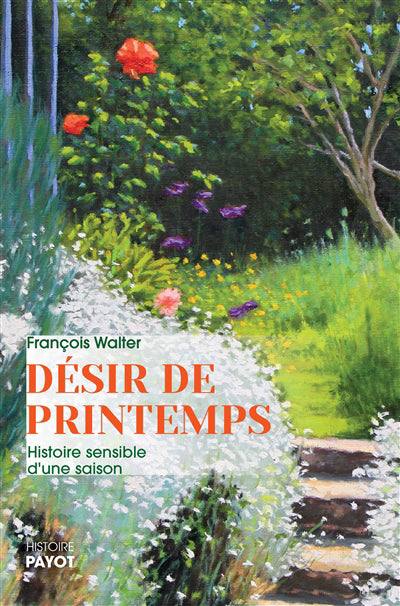 DESIR DE PRINTEMPS : HISTOIRE SENSIBLE D'UNE SAISON