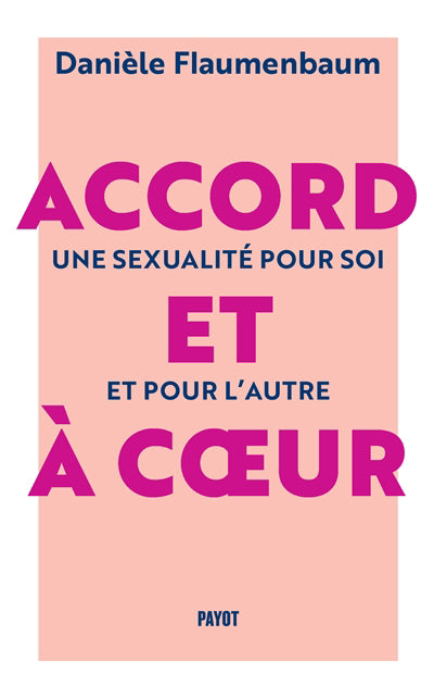 ACCORD ET A COEUR : UNE SEXUALITE POUR SOI ET POUR L'AUTRE