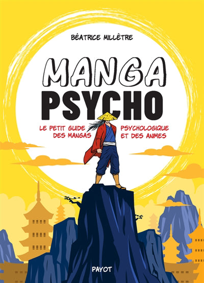 MANGA PSYCHO : PETIT GUIDE PSYCHOLOGIQUE DES MANGAS ET ANIMES TRA