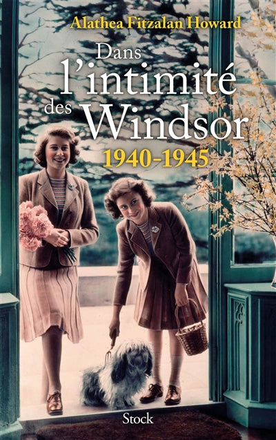 DANS L'INTIMITE DES WINDSOR 1940-1945