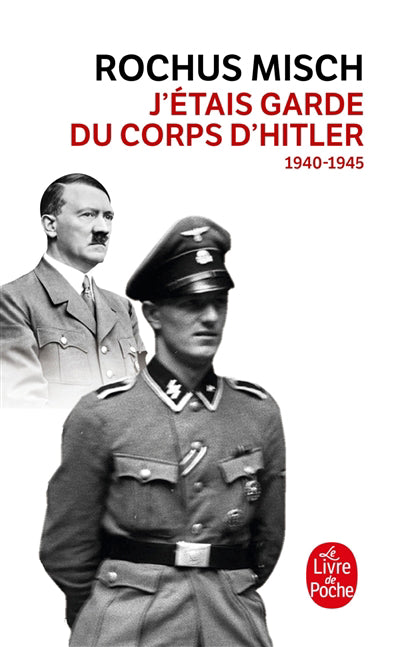 J'ETAIS LE GARDE DU CORPS D'HITLER