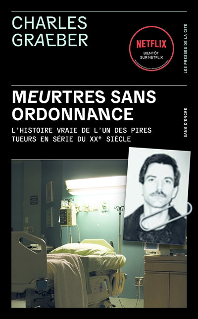 MEURTRES SANS ORDONNANCE : L'HISTOIRE VRAIE DE L'UN DES PIRES TUE