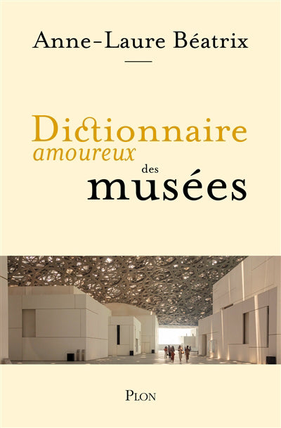 DICTIONNAIRE AMOUREUX DES MUSEES