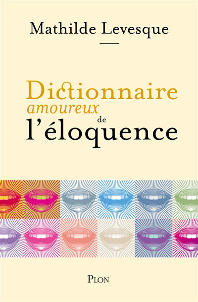 DICTIONNAIRE AMOUREUX DE L'ELOQUENCE