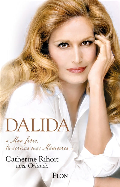 DALIDA : MON FRÈRE TU ÉCRIRAS MES MÉMOIRES