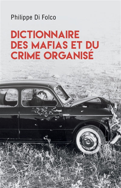 DICTIONNAIRE DES MAFIAS ET DU CRIME ORGANISE