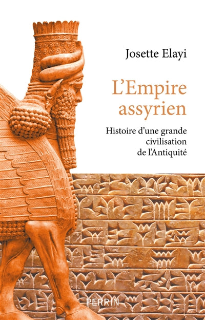 EMPIRE ASSYRIEN - HISTOIRE D'UNE GRANDE CIVILISATION DE L'ANTIQUI