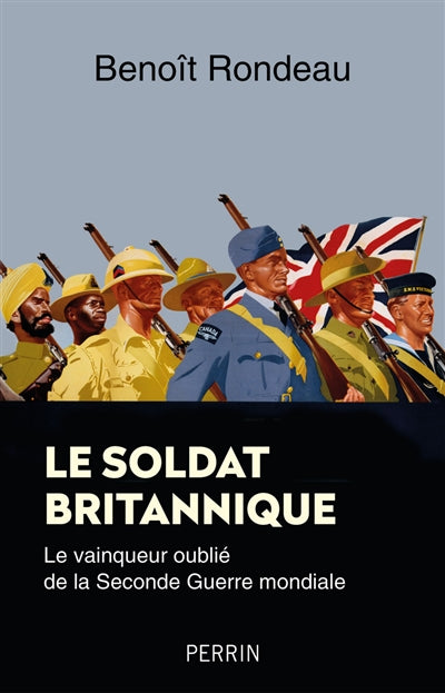 SOLDAT BRITANNIQUE - LE VAINQUEUR OUBLIE DE LASECONDE GUERRE M