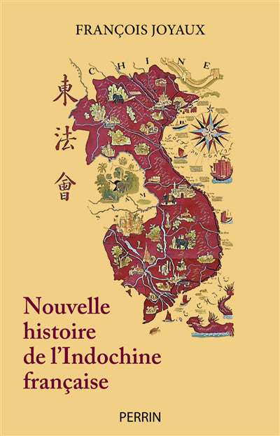 NOUVELLE HISTOIRE DE L'INDOCHINE FRANÇAISE