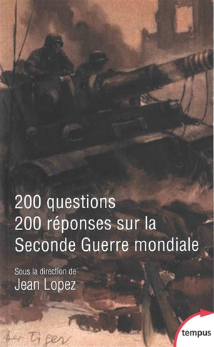 200 QUESTIONS 200 REPONSES SUR LA SECONDE GUERRE MONDIALE
