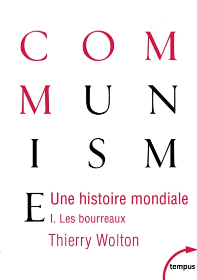 UNE HISTOIRE MONDIALE DU COMMUNISME T.01 : LES BOURREAUX