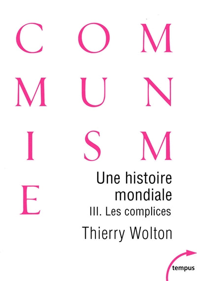 UNE HISTOIRE MONDIALE DU COMMUNISME T.03 : LES COMPLICES