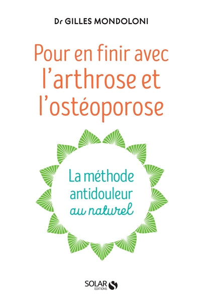 POUR EN FINIR AVEC L'ARTHROSE ET L'OSTEOPOROSE