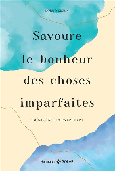 SAVOURE LE BONHEUR DES CHOSES IMPARFAITES