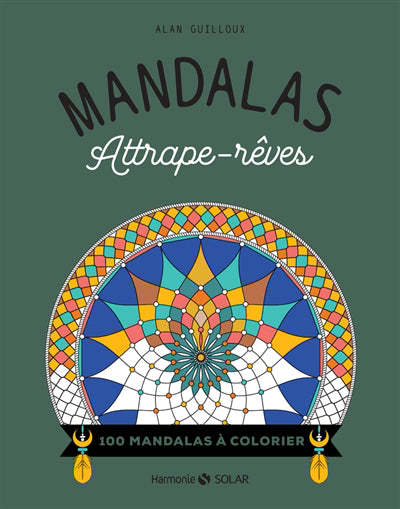 MANDALAS ATTRAPE-REVES : 100 MANDALAS A COLORIER N.E.